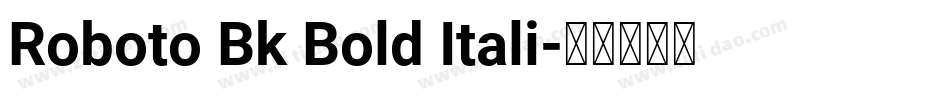 Roboto Bk Bold Itali字体转换